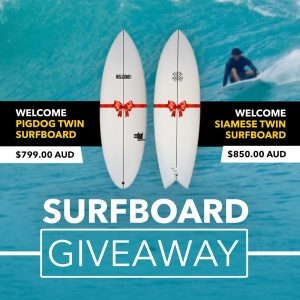 Welcome Board Store – Win either a Welcome Pigdog Twin Surfboard OR Welcome Siamese Twin Surfboard