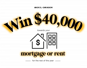 Soul Origin – Win $40,000 towards your mortgage/rent