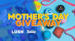 9Now – Today – Win 1 of 8 LUSH gift prize packs this Mother’s Day
