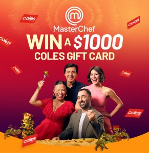 Network 10 – Coles MasterChef Watch & Win – Win 1 of 12 Coles vouchers valued at $1,000 each