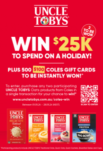 Uncle Tobys – Win 1 of 2 major prizes of $25,000 each OR 1 of 500 instant win prizes