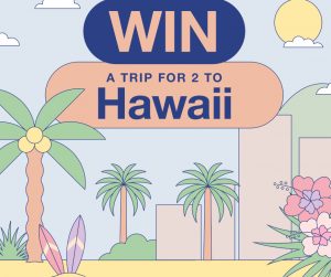 E45 – Win a trip for 2 to Hawaii