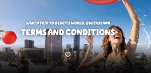 Tourism and Events Queensland – Win a trip for 4 to Queensland to explore Bluey’s world for real life