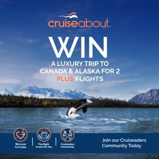 Cruise About – Win a once-in-a-lifetime trip for 2 to Canada and Alaska
