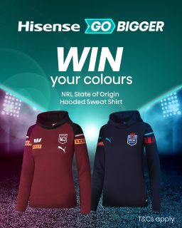 Hisense – 12 Days of Going Big – Win an NRL State of Origin Hoodie in your team’s colours (2 prize sets to be won)